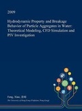 Cover: Hydrodynamic Property and Breakage Behavior of Particle Aggregates in Water - Open Dissertation Press