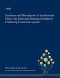 Cover: Syntheses and Photophysics of Luminescent Mono- And Dinuclear Rhenium Complexes Containing Functional Ligands - Open Dissertation Press
