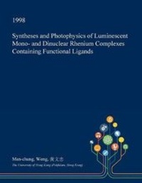 Enlarge image Cover: Syntheses and Photophysics of Luminescent Mono- And Dinuclear Rhenium Complexes Containing Functional Ligands - Open Dissertation Press