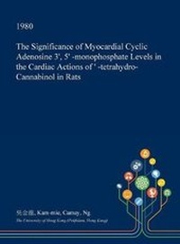 Abbildung von: The Significance of Myocardial Cyclic Adenosine 3', 5' -Monophosphate Levels in the Cardiac Actions of ??' -Tetrahydro- Cannabinol in Rats - Open Dissertation Press