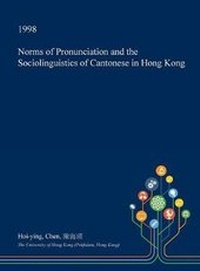 Abbildung von: Norms of Pronunciation and the Sociolinguistics of Cantonese in Hong Kong - Open Dissertation Press