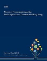 Abbildung von: Norms of Pronunciation and the Sociolinguistics of Cantonese in Hong Kong - Open Dissertation Press