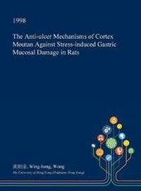 Abbildung von: The Anti-Ulcer Mechanisms of Cortex Moutan Against Stress-Induced Gastric Mucosal Damage in Rats - Open Dissertation Press