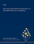 Cover: The Impact of the Public Housing Policy on Household Behaviour in Hongkong - Open Dissertation Press