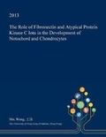 Cover: The Role of Fibronectin and Atypical Protein Kinase C Iota in the Development of Notochord and Chondrocytes - Open Dissertation Press
