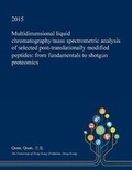 Cover: Multidimensional Liquid Chromatography/Mass Spectrometric Analysis of Selected Post-Translationally Modified Peptides - Open Dissertation Press