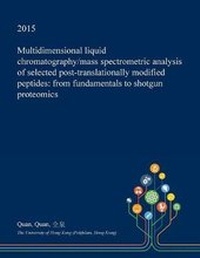 Enlarge image Cover: Multidimensional Liquid Chromatography/Mass Spectrometric Analysis of Selected Post-Translationally Modified Peptides - Open Dissertation Press
