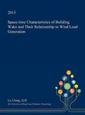 Cover: Space-Time Characteristics of Building Wake and Their Relationship to Wind Load Generation - Open Dissertation Press