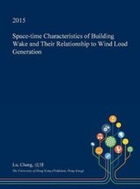 Enlarge image Cover: Space-Time Characteristics of Building Wake and Their Relationship to Wind Load Generation - Open Dissertation Press