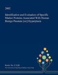 Cover: Identification and Evaluation of Specific Marker Proteins Associated with Human Benign Peostate [Sic] Hyperplasia - Open Dissertation Press