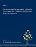 Cover: Microstructure Characterization of High Tc Superconducting Thin Films and Multilayer Josephson Junctions - Open Dissertation Press