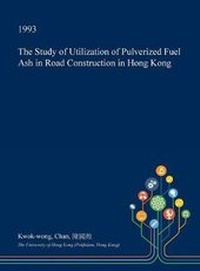 Abbildung von: The Study of Utilization of Pulverized Fuel Ash in Road Construction in Hong Kong - Open Dissertation Press