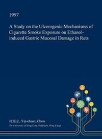 Abbildung von: A Study on the Ulcerogenic Mechanisms of Cigarette Smoke Exposure on Ethanol-Induced Gastric Mucosal Damage in Rats - Open Dissertation Press