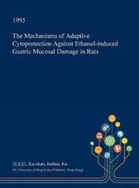 Abbildung von: The Mechanisms of Adaptive Cytoprotection Against Ethanol-Induced Gastric Mucosal Damage in Rats - Open Dissertation Press