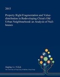 Cover: Property Right Fragmentation and Value-Distribution in Redeveloping China's Old Urban Neighbourhood - Open Dissertation Press