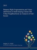 Cover: Property Right Fragmentation and Value-Distribution in Redeveloping China's Old Urban Neighbourhood - Open Dissertation Press