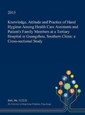 Cover: Knowledge, Attitude and Practice of Hand Hygiene Among Health Care Assistants and Patient's Family Members at a Tertiary Hospital in Guangzhou, Southern China - Open Dissertation Press