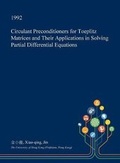 Cover: Circulant Preconditioners for Toeplitz Matrices and Their Applications in Solving Partial Differential Equations - Open Dissertation Press