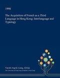 Cover: The Acquisition of French as a Third Language in Hong Kong - Open Dissertation Press