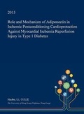 Cover: Role and Mechanism of Adiponectin in Ischemic Postconditioning Cardioprotection Against Myocardial Ischemia Reperfusion Injury in Type 1 Diabetes - Open Dissertation Press