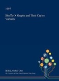 Cover: Shuffle-X Graphs and Their Cayley Variants - Open Dissertation Press