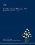 Cover: Axial-Field Electrical Machines with Yokeless Armature Core - Open Dissertation Press