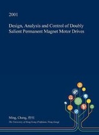 Enlarge image Cover: Design, Analysis and Control of Doubly Salient Permanent Magnet Motor Drives - Open Dissertation Press