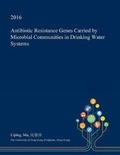 Cover: Antibiotic Resistance Genes Carried by Microbial Communities in Drinking Water Systems - Open Dissertation Press