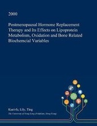 Abbildung von: Postmenopausal Hormone Replacement Therapy and Its Effects on Lipoprotein Metabolism, Oxidation and Bone Related Biochemcial Variables - Open Dissertation Press