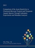 Cover: Comparison of the Acute Sensitivity to Chemicals Between Tropical and Temperate Aquatic Species Through Laboratory Experiments and Metadata Analyses - Open Dissertation Press
