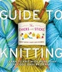 Cover: Chicks with Sticks Guide to Knitting, The - Watson-Guptill Publications Inc.,U.S.
