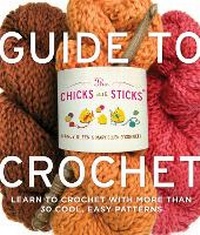 Enlarge image Cover: Chicks with Sticks Guide to Crochet, The - Watson-Guptill Publications Inc.,U.S.