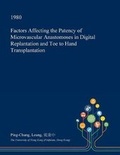 Cover: Factors Affecting the Patency of Microvascular Anastomoses in Digital Replantation and Toe to Hand Transplantation - Open Dissertation Press