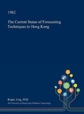 Cover: The Current Status of Forecasting Techniques in Hong Kong - Open Dissertation Press