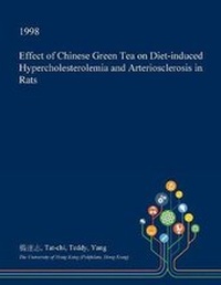 Abbildung von: Effect of Chinese Green Tea on Diet-Induced Hypercholesterolemia and Arteriosclerosis in Rats - Open Dissertation Press