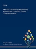Cover: Dendritic Cell Biology Regulated by Epstein-Barr Virus (Ebv) and Its Associated Tumors - Open Dissertation Press