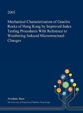 Cover: Mechanical Characterization of Granitic Rocks of Hong Kong by Improved Index Testing Procedures with Reference to Weathering Induced Microstructural Changes - Open Dissertation Press