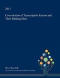 Cover: Co-Evolution of Transcription Factors and Their Binding Sites - Open Dissertation Press