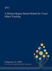 Enlarge image Cover: A Distinct Region Based Method for Visual Object Tracking - Open Dissertation Press