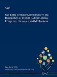 Enlarge image Cover: Gas-Phase Formation, Isomerization and Dissociation of Peptide Radical Cations - Open Dissertation Press
