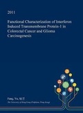 Cover: Functional Characterization of Interferon Induced Transmembrane Protein-1 in Colorectal Cancer and Glioma Carcinogenesis - Open Dissertation Press