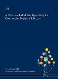 Enlarge image Cover: A Cost-Based Model for Optimising the Construction Logistics Schedules - Open Dissertation Press