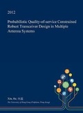 Cover: Probabilistic Quality-Of-Service Constrained Robust Transceiver Design in Multiple Antenna Systems - Open Dissertation Press