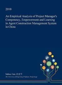 Enlarge image Cover: An Empirical Analysis of Project Manager's Competency, Empowerment and Learning in Agent Construction Management System in China - Open Dissertation Press
