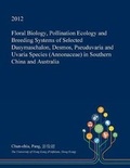 Cover: Floral Biology, Pollination Ecology and Breeding Systems of Selected Dasymaschalon, Desmos, Pseuduvaria and Uvaria Species (Annonaceae) in Southern China and Australia - Open Dissertation Press