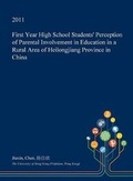 Cover: First Year High School Students' Perception of Parental Involvement in Education in a Rural Area of Heilongjiang Province in China - Open Dissertation Press