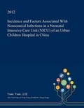 Cover: Incidence and Factors Associated with Nosocomial Infections in a Neonatal Intensive Care Unit (NICU) of an Urban Children Hospital in China - Open Dissertation Press