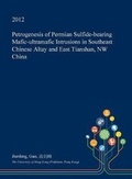Cover: Petrogenesis of Permian Sulfide-Bearing Mafic-Ultramafic Intrusions in Southeast Chinese Altay and East Tianshan, NW China - Open Dissertation Press
