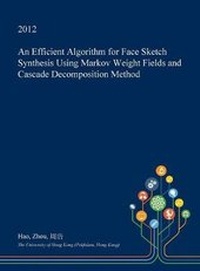 Abbildung von: An Efficient Algorithm for Face Sketch Synthesis Using Markov Weight Fields and Cascade Decomposition Method - Open Dissertation Press