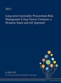 Enlarge image Cover: Long-Term Commodity Procurement Risk Management Using Futures Contracts - Open Dissertation Press